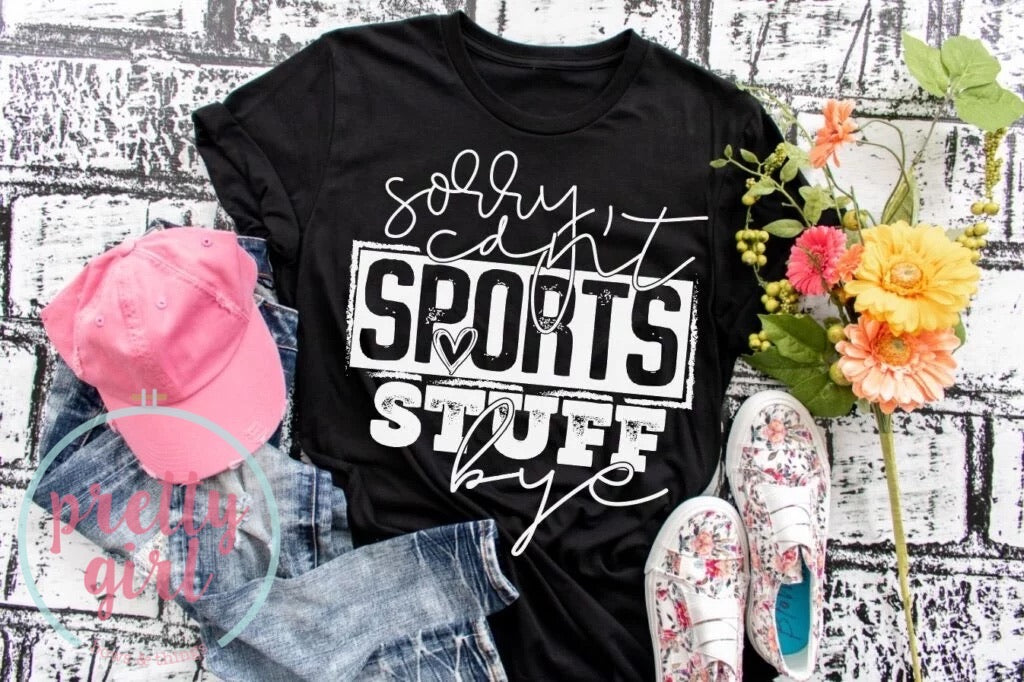 Sorry can’t sports stuff bye ADULT TSHIRT