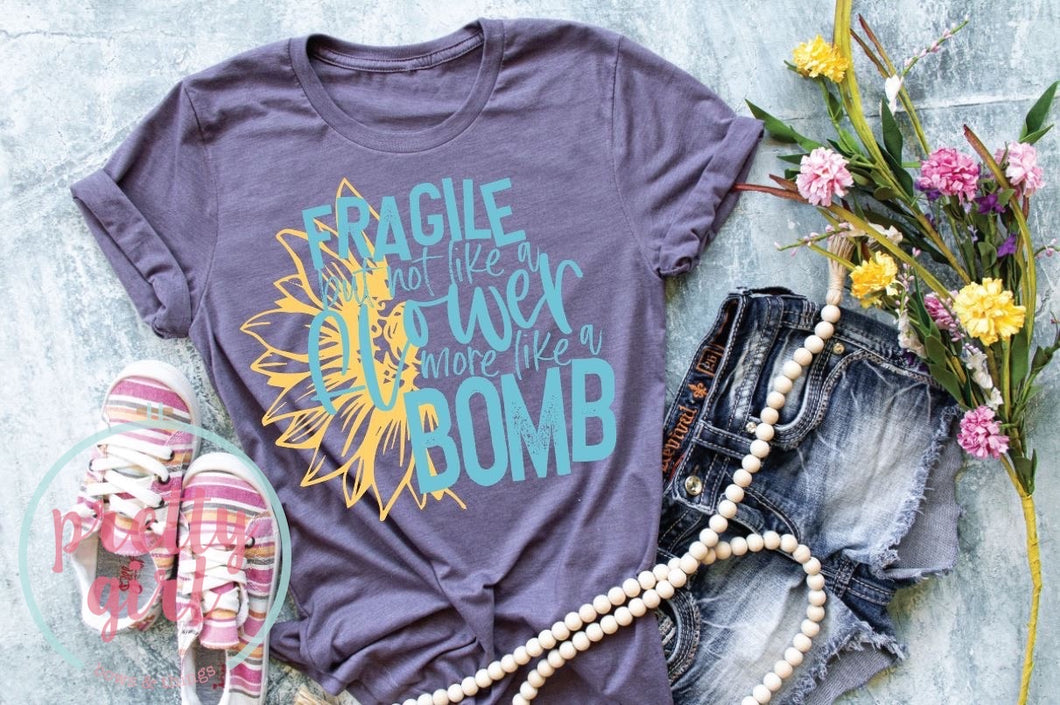 Fragile not like a flower more like a bomb ADULT TSHIRT