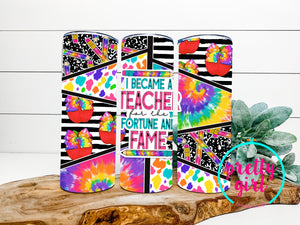 I became a teacher for the fortune and fame tumbler