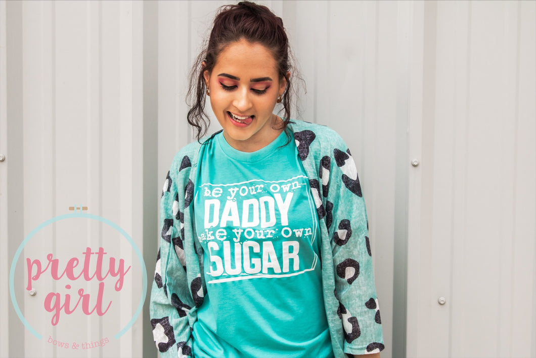 Be your own daddy make your own sugar ADULT TSHIRT