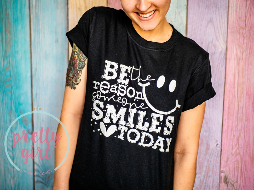 be the reason someone smiles today ADULT TSHIRT