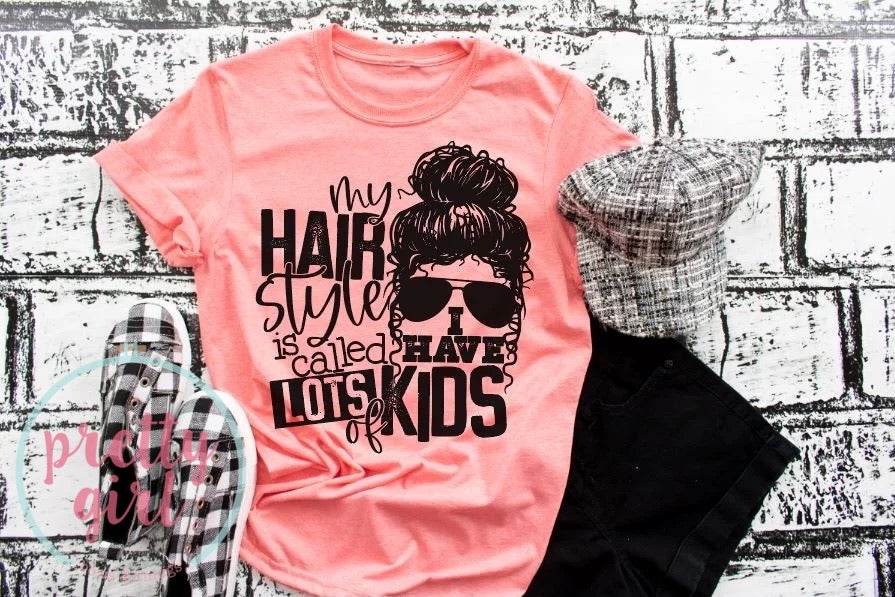 My hairstyle is called I have lots of kids ADULT TSHIRT