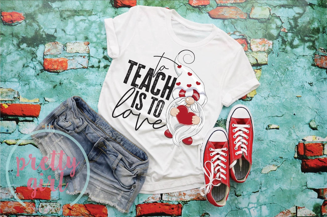 To teach is to love gnome ADULT TSHIRT