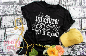 I’m a mixture of spoiled and I’ll get it myself ADULT TSHIRT