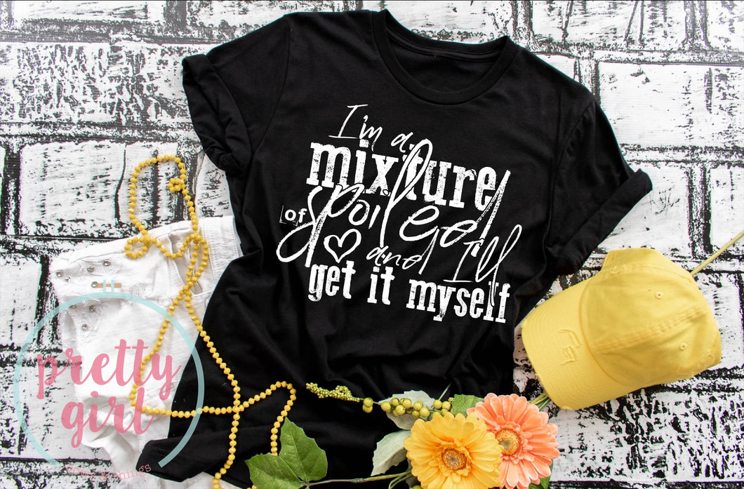 I’m a mixture of spoiled and I’ll get it myself ADULT TSHIRT