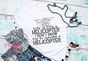 Life is like a helicopter