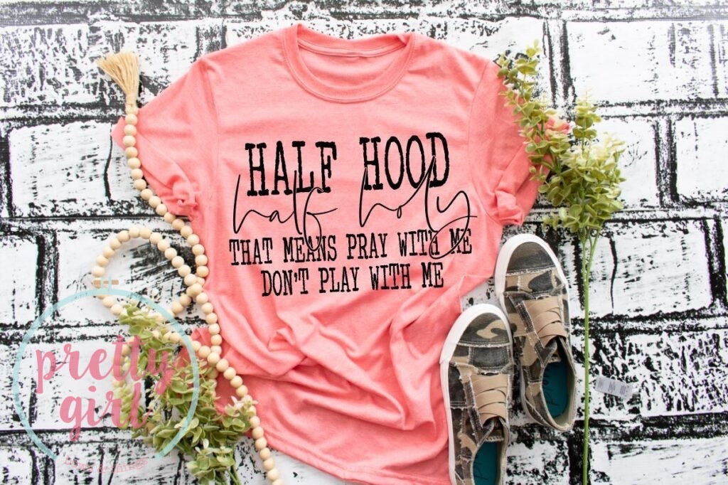 Half hood half holy pray with me don’t play with me ADULT TSHIRT