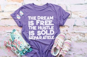 The dream is free the hustle is sold separately ADULT TSHIRT