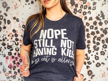 Load image into Gallery viewer, nope still not having kids my cats are allergic ADULT TSHIRT
