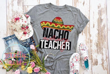 Load image into Gallery viewer, Nacho average teacher ADULT TSHIRT
