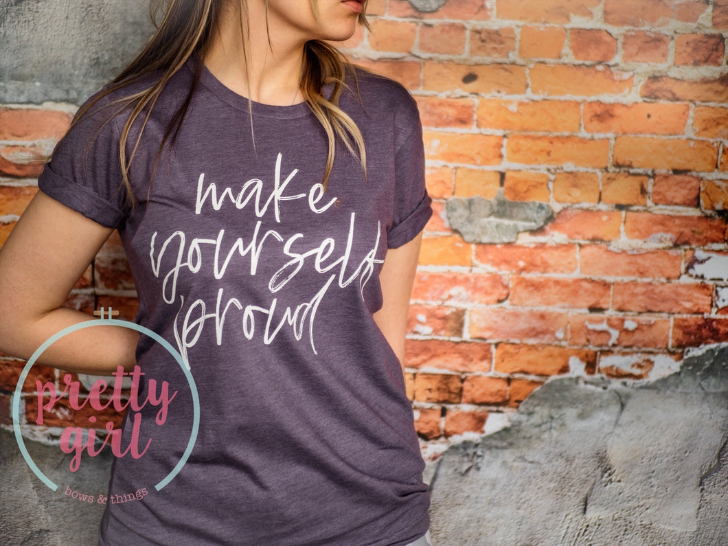 make yourself proud ADULT TSHIRT