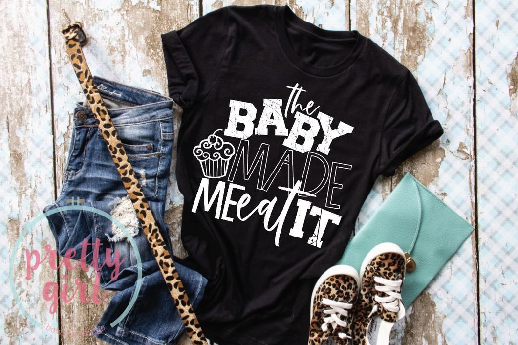 The baby made me eat it ADULT TSHIRT