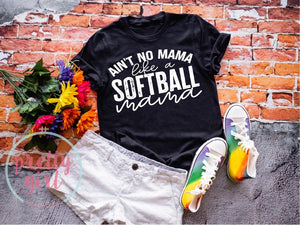 ain't no mama like a softball mama ADULT TSHIRT