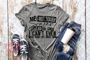 Not today satan oh good I can’t with your life ADULT TSHIRT