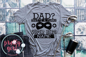 Dad? That’s a funny superhero name TSHIRT