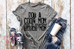 Not a cool mom just a regular tired mom ADULT TSHIRT